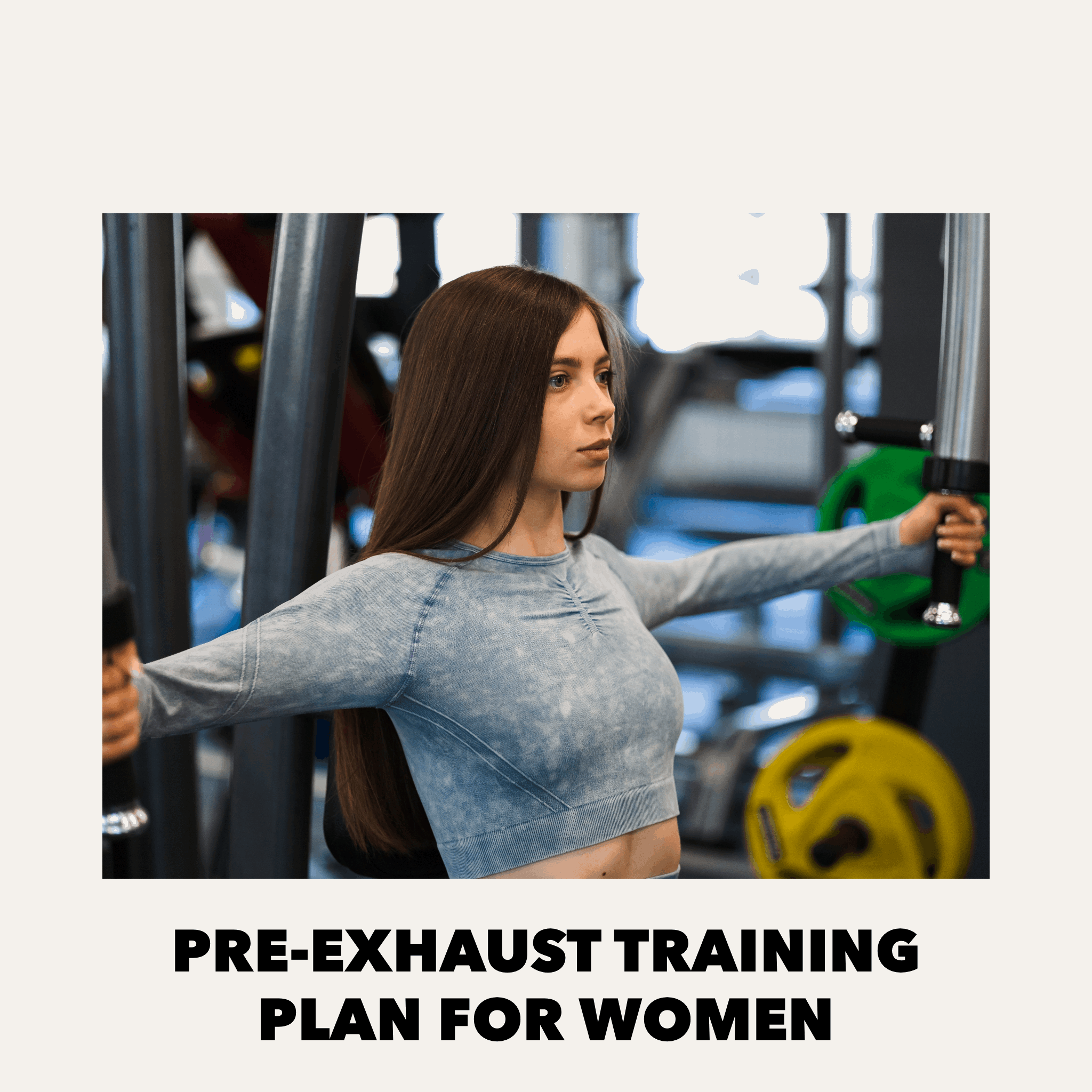 Pre Exhaust Training Plan For Women williamwyliept